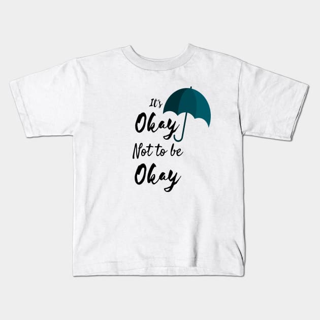 its okay not to be okay umbrella Kids T-Shirt by kickstart